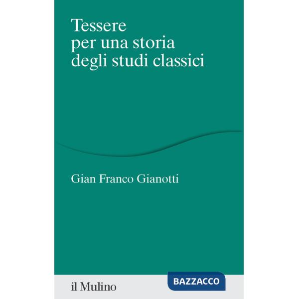 Tessere per una storia degli studi classici