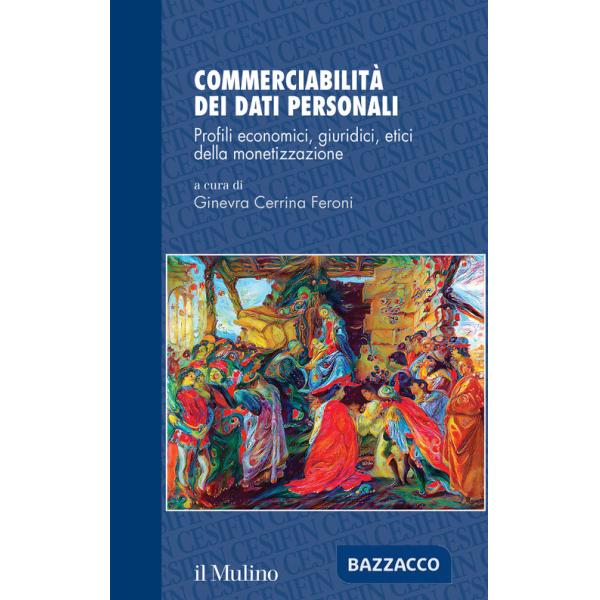Commerciabilità dei dati personali. Profili economici, giuridici, etici della monetizzazione