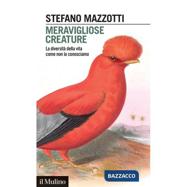 Meravigliose creature. La diversità della vita come non la conosciamo