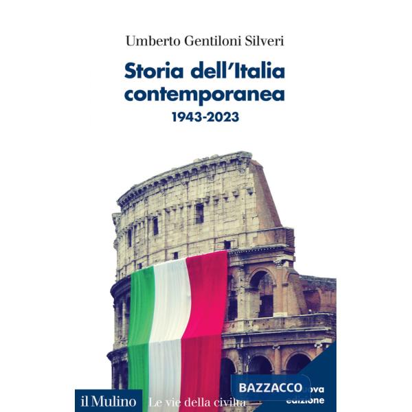 Storia dell'Italia contemporanea. 1943-2023. Nuova ediz.