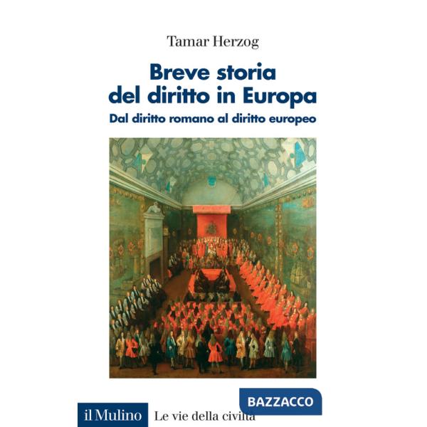 Breve storia del diritto in Europa. Dal diritto romano al diritto europeo
