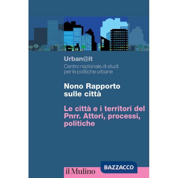 Nono rapporto sulle città. Le città e i territori del PNRR. Attori, processi, politiche