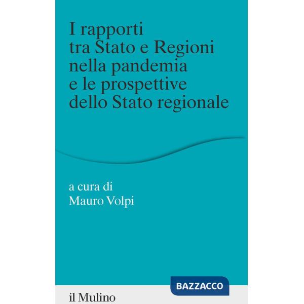 Rapporti tra Stato e Regioni nella pandemia e le prospettive dello Stato regionale (I)