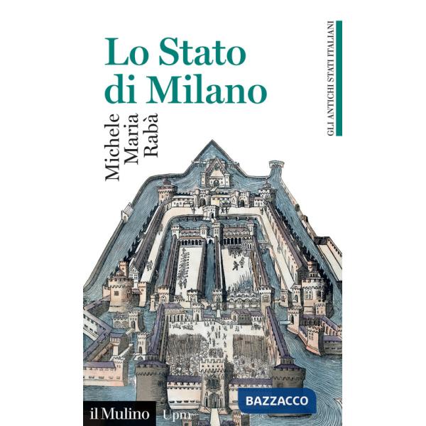 Stato di Milano. 1535-1796. Gli antichi stati italiani (Lo)