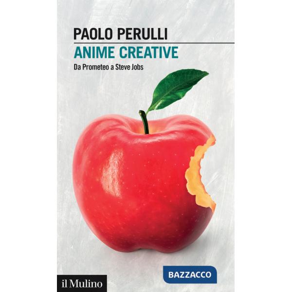 Anime creative. Da Prometeo a Steve Jobs