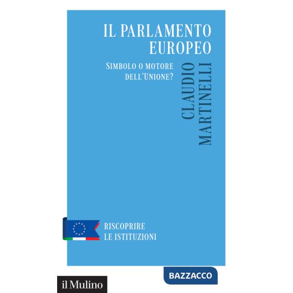 Parlamento europeo. Simbolo o motore dell'Unione? (Il)