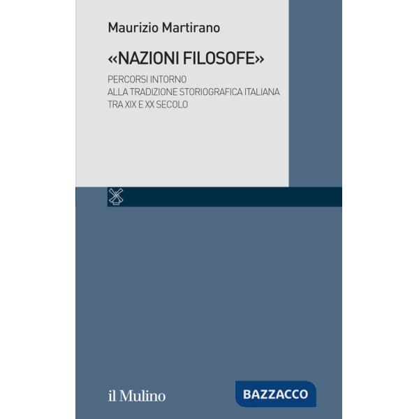 «Nazioni filosofe». Percorsi intorno alla tradizione storiografica italiana tra XIX e XX secolo