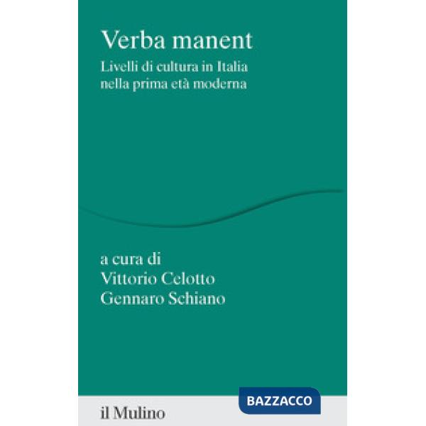 Verba manent. Livelli di cultura in Italia nella prima età moderna