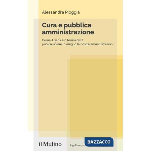 Cura e pubblica amministrazione. Come il pensiero femminista può cambiare in meglio le nostre amministrazioni