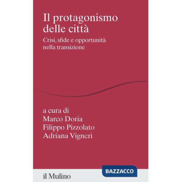 Protagonismo delle città. Crisi, sfide e opportunità nella transizione (Il)