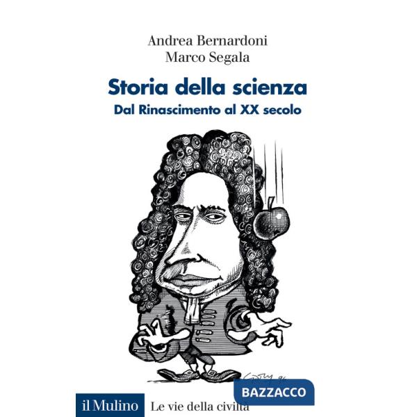 Storia della scienza. Dal Rinascimento al XX Secolo