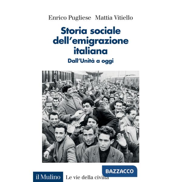 Storia sociale dell'emigrazione italiana. Dall'Unità a oggi