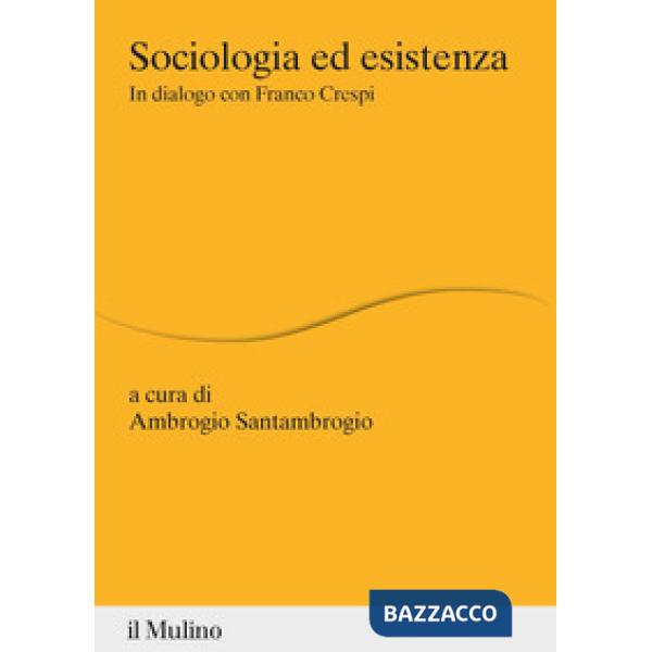 Sociologia ed esistenza. In dialogo con Franco Crespi