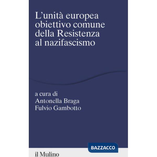 Unità europea obiettivo comune della Resistenza al nazifascismo (L')