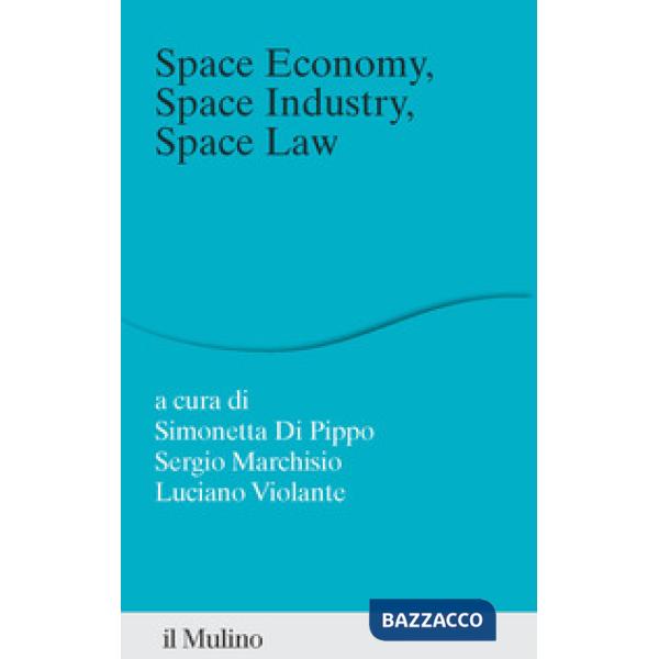 Space economy, space industry, space law. Un rappporto