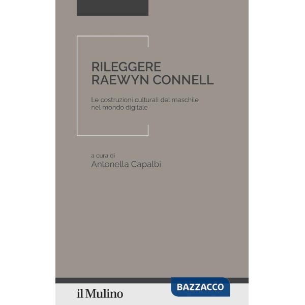 Rileggere Raewyn Connell. Le costruzioni culturali del maschile nel mondo digitale
