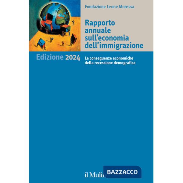 Rapporto annuale sull'economia dell'immigrazione 2024. Le conseguenze economiche della recessione demografica