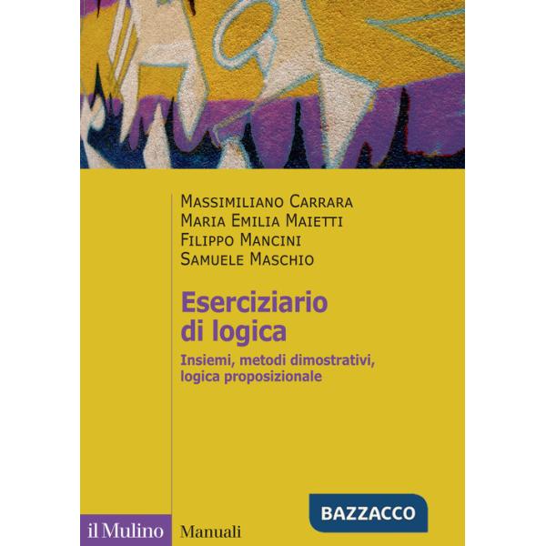 Eserciziario di logica. Insiemi, metodi dimostrativi, logica proposizionale