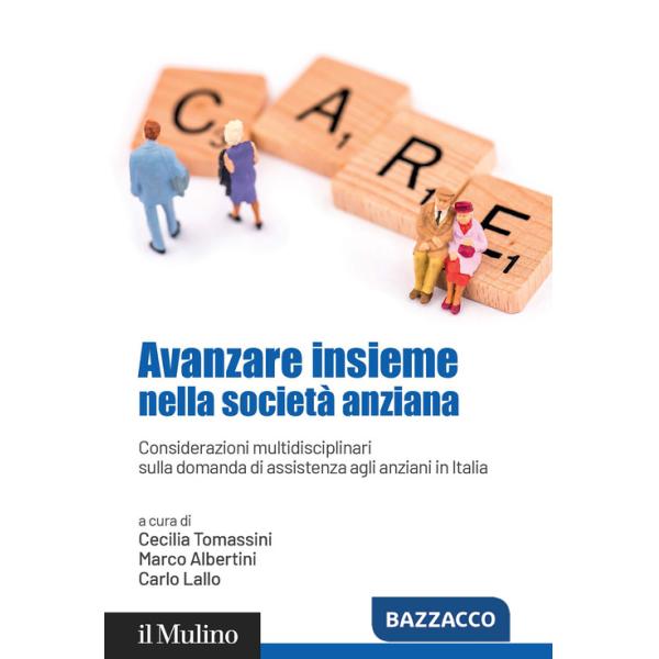 Avanzare insieme nella società anziana. Considerazioni multidisciplinari sulla domanda di assistenza agli anziani in Italia