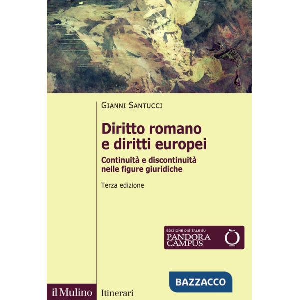 Diritto romano e diritti europei. Continuità e discontinuità nelle figure giuridiche. Nuova ediz.