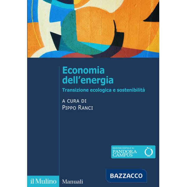 Economia dell'energia. Transizione ecologica e sostenibilità. Nuova ediz.