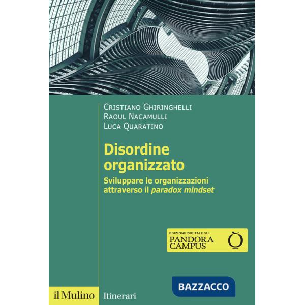 Disordine organizzato. Sviluppare le organizzazioni attraverso il Paradox Mindset