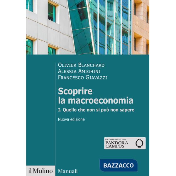 Scoprire la macroeconomia. Nuova ediz.. Vol. 1: Quello che non si può non sapere