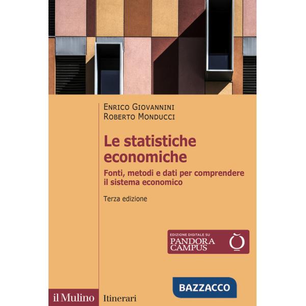 Statistiche economiche. Fonti, metodi e dati per comprendere il sistema economico. Nuova ediz. (Le)
