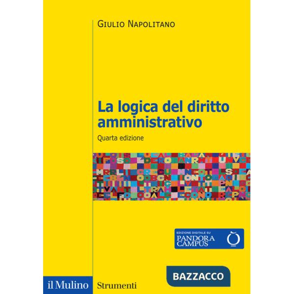 Logica del diritto amministrativo. Nuova ediz. (La)