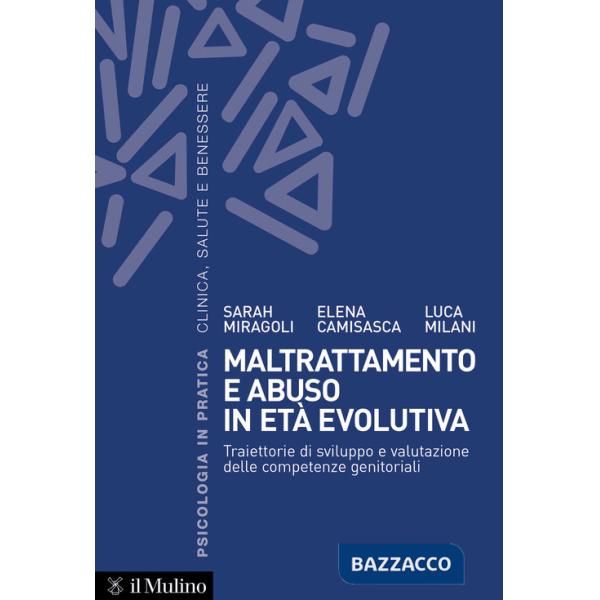 Maltrattamento e abuso in età evolutiva. Traiettorie di sviluppo e valutazione delle competenze genitoriali