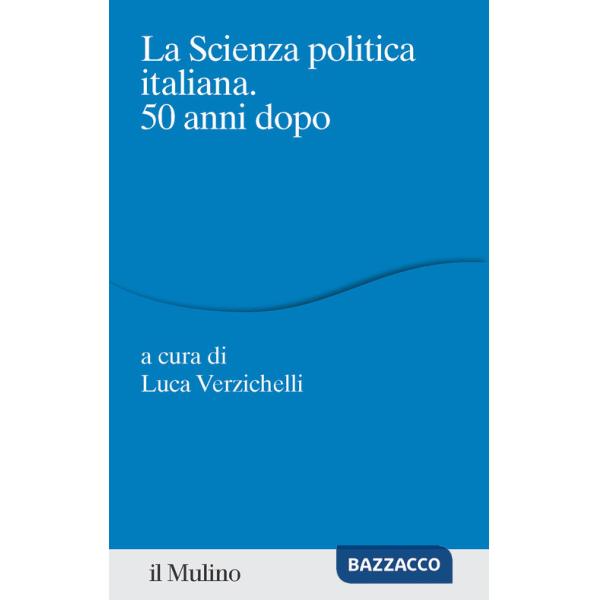 Scienza politica italiana. 50 anni dopo (La)