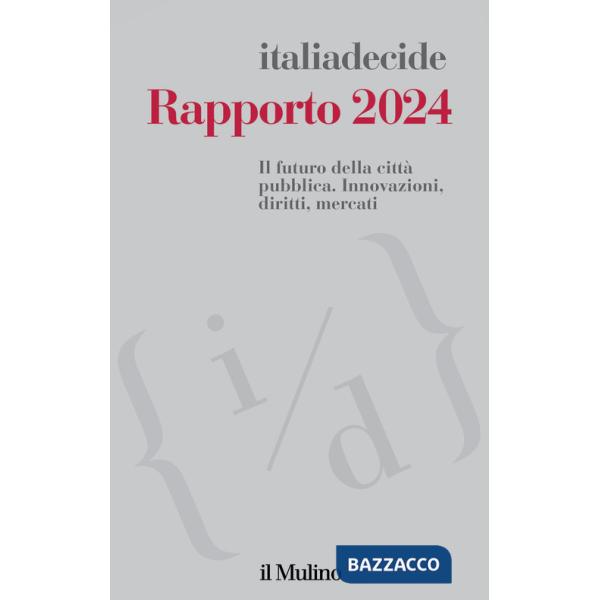 Rapporto 2024. Il futuro della città pubblica. Innovazioni, diritti, mercati