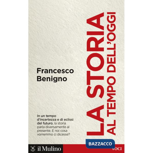 Storia al tempo dell'oggi (La)