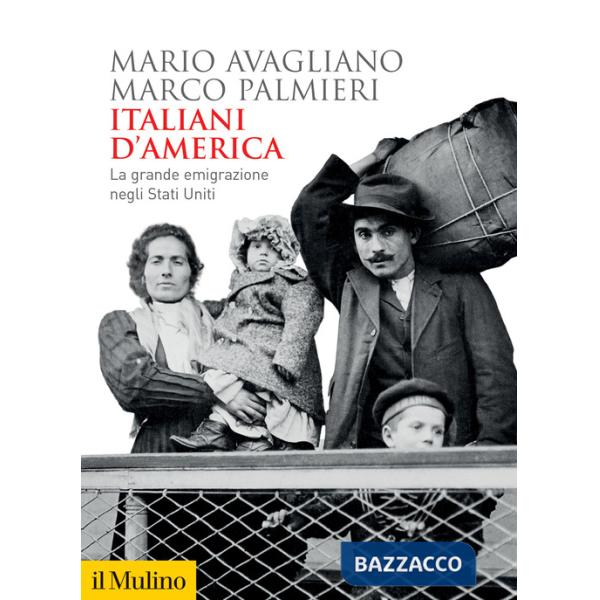 Italiani d'America. La grande emigrazione negli Stati Uniti