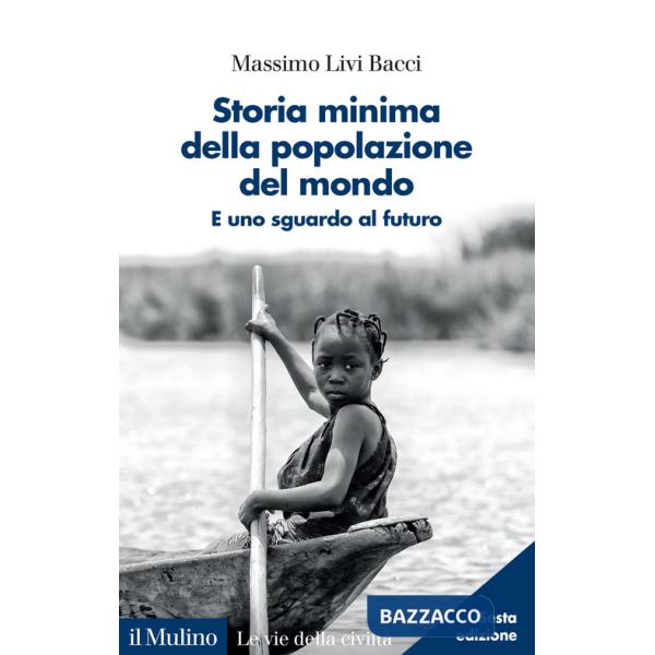 Storia minima della popolazione del mondo. E uno sguardo al futuro. Nuova ediz.