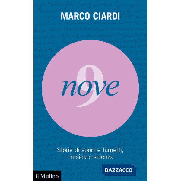 Nove. Storie di sport e fumetti, musica e scienza