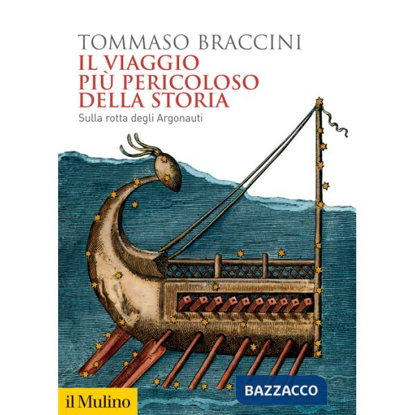 Viaggio più pericoloso della storia. Sulla rotta degli Argonauti (Il)