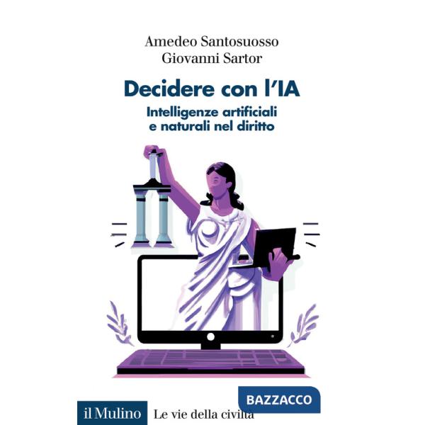Decidere con l'IA. Intelligenze artificiali e naturali nel diritto