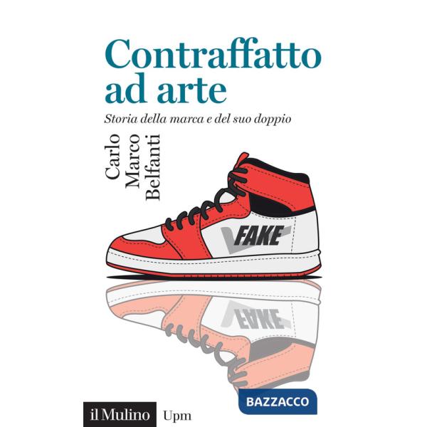 Contraffatto ad arte. Storia della marca e del suo doppio