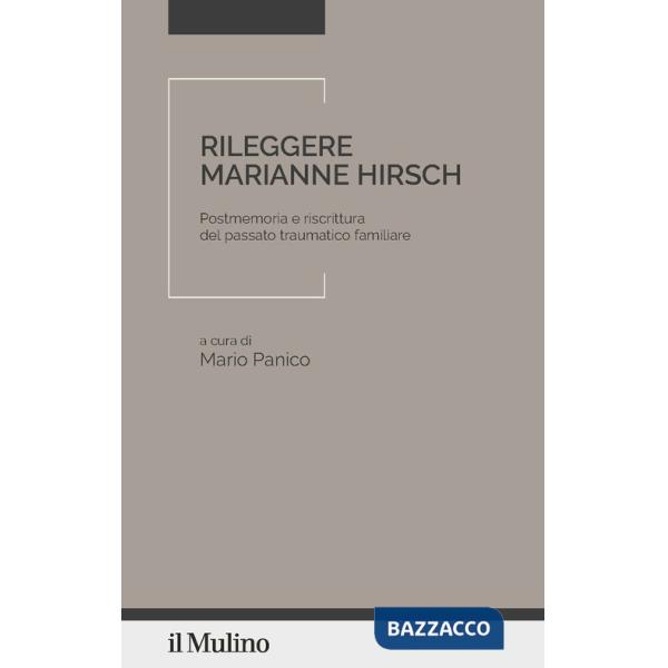 Rileggere Marianne Hirsch. Postmemoria e riscrittura del passato traumatico familiare