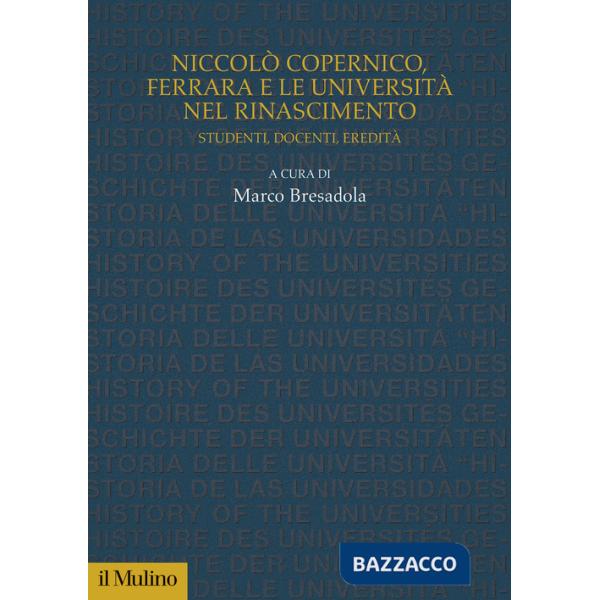 Niccolò Copernico, Ferrara e le università nel Rinascimento. Studenti, docenti, eredità