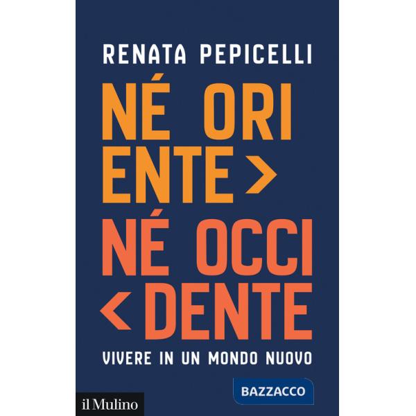 Né Oriente né Occidente. Vivere in un mondo nuovo