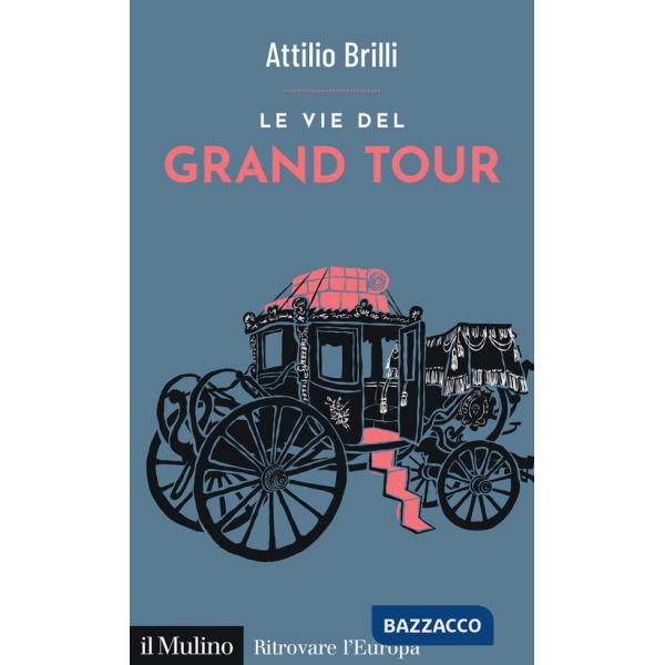 Vie del Grand Tour (Le)