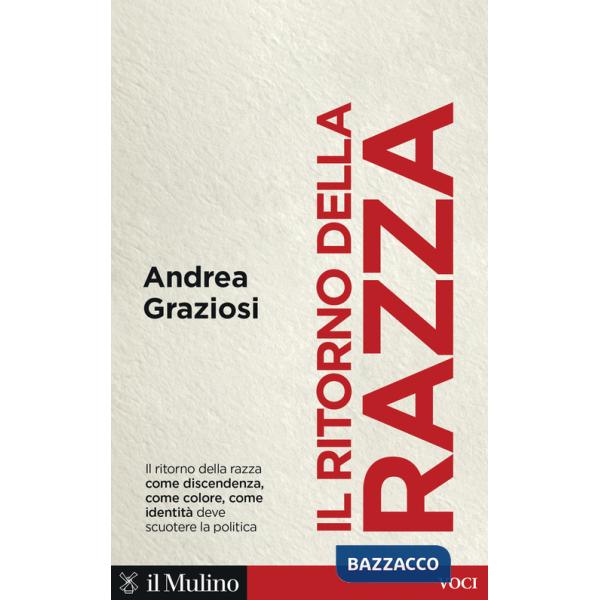 Ritorno della razza. Alle radici di un grande problema politico contemporaneo (Il)