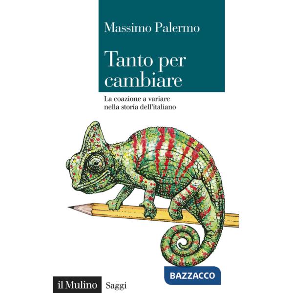 Tanto per cambiare. La coazione a variare nella storia dell'italiano