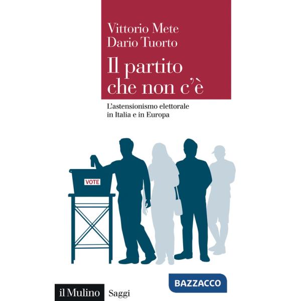 Partito che non c'è. L'astensionismo elettorale in Italia e in Europa (Il)