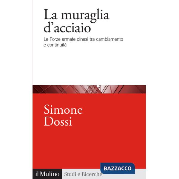 Muraglia d'acciaio. Le Forze armate cinesi tra cambiamento e continuità (La)