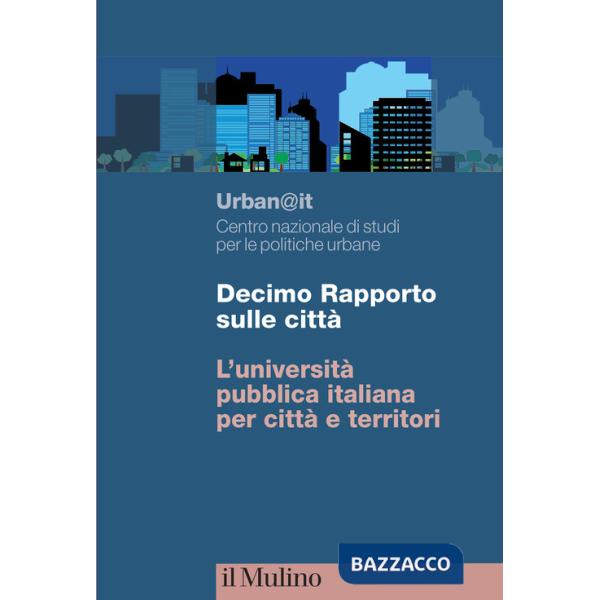 Decimo Rapporto sulle città. L'università pubblica italiana per città e territori