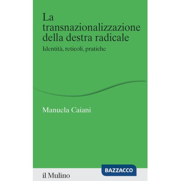 Transnazionalizzazione della destra radicale. Identità, reticoli, pratiche (La)