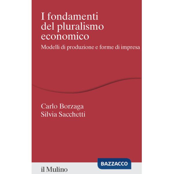 Fondamenti del pluralismo economico. Modelli di produzione e forme di impresa (I)